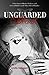 Unguarded Heart: A True Story of Murder, Violence, and Survival Hidden on the Other Side of Paradise