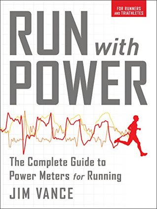 Run with Power: The Complete Guide to Power Meters for Running (Kindle Edition)