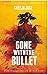 Gone With The Bullet