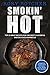 Smokin' Hot: Top 25 Meat Recipes for the Most Flavorful and Delicious Barbecue (Rory's Meat Kitchen)