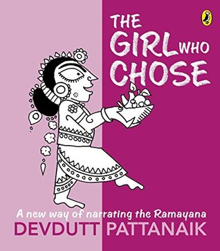 The Girl Who Chose: A New Way Of Narrating The Ramayana (Paperback)