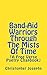 Band-Aid Warriors Through The Mists Of Time by Christopher  Josephs
