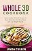 Whole 30 Cookbook: Super-Heathy Whole 30 Recipes to Boost Metabolism, Nutritional Reset and Lose Weight Rapidly (Whole Food, Superfoods, Crock Pot)