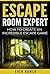 Escape Room Expert - How To Create An Incredible Escape Game