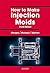 How to Make Injection Molds