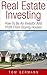 Real Estate Investing: How ...