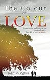 The Colour of Love by Jagdish Joghee