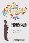 Singapore in Transition: Hope, Anxiety and Question Marks Singapore in Transition: Hope, Anxiety and Question Marks