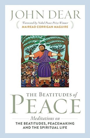 The Beatitudes of Peace: Meditations on the Beatitudes, Peacemaking and the Spiritual Life (Paperback)