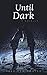 Until Dark (Until forever series Book 1)