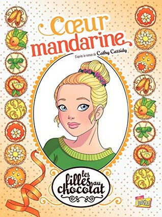 Cœur Mandarine (Les filles au chocolat - BD, #3)
