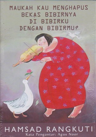 Maukah Kau Menghapus Bekas Bibirnya di Bibirku dengan Bibirmu?