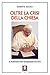 Oltre la crisi della Chiesa: Il pontificato di Benedetto XVI (Italian Edition)