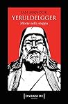 Yeruldelgger. Morte nella steppa by Ian Manook