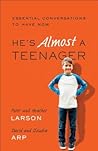 He's Almost a Teenager: Essential Conversations to Have Now He's Almost a Teenager: Essential Conversations to Have Now