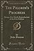The Pilgrim's Progress: Being a Fac-Simile Reproduction of the First Edition (Classic Reprint)