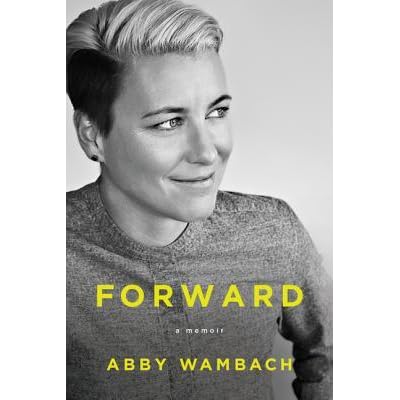 Forward A Memoir By Abby Wambach