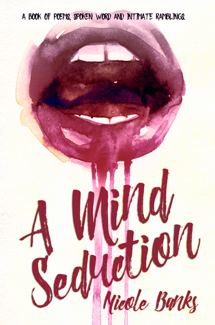 A Mind Seduction: A Book of Poems, Spoken Word and Intimate Ramblings