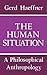 The Human Situation: A Philosophical Anthropology (Studies in Contemporary Economics)