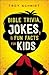 Bible Trivia, Jokes, and Fun Facts for Kids by Troy Schmidt