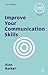 Improve Your Communication Skills (Creating Success)