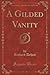A Gilded Vanity (Classic Reprint)