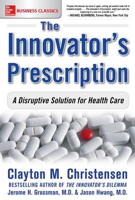pdf download The Innovator's Prescription: A Disruptive Solution for Health Care
