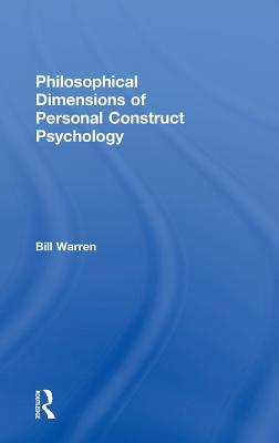 Philosophical Dimensions of Personal Construct Psychology (Routledge Progress in Psychology)