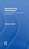 Repositioning Shakespeare: National Formations, Postcolonial Appropriations (Routledge Research in Shakespeare & Renaissance Studies)