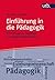 Einführung in die Pädagogik - Grundfragen, Zugänge, Leistungsmöglichkeiten