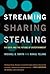 Streaming, Sharing, Stealin...