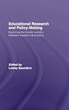 Educational Research and Policy-Making: Exploring the Border Country Between Research and Policy Educational Research and Policy-Making: Exploring the Border Country Between Research and Policy