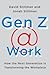 Gen Z @ Work: How the Next ...