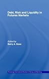 Debt, Risk and Liquidity in Futures Markets (Routledge International Studies in Money and Banking)