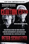 Clinton Cash: The Untold Story of How and Why Foreign Governments and Businesses Helped Make Bill and Hillary Rich