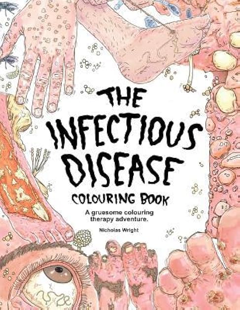 The Infectious Disease Colouring Book:: A Gruesome Colouring Therapy Adventure