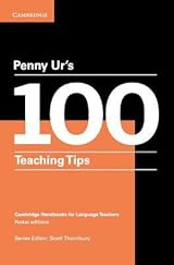 Penny Ur's 100 Teaching Tips Pocket Editions: Cambridge Handbooks for Language Teachers Pocket editions