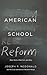 American School Reform: Wha...