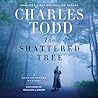 The Shattered Tree by Charles Todd
