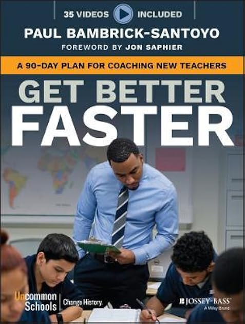 Get Better Faster: A 90-Day Plan for Coaching New Teachers