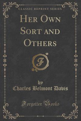 Her Own Sort and Others (Classic Reprint)