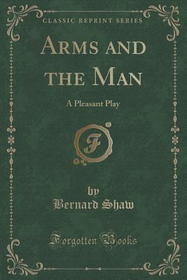 Arms and the Man: A Pleasant Play