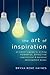 The Art of Inspiration: An Editor's Guide To Writing Powerful, Effective Inspirational and Personal Development Books