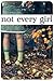 Not every girl by Katy King