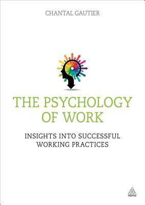 The Psychology of Work: Insights into Successful Working Practices