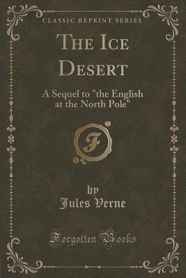 The Ice Desert: A Sequel to the English at the North Pole