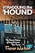 Straddling the 'Hound: The ...