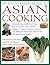 An Illustrated Guide To Asian Cooking: 100 Step-By-Step Recipes From China, Hong Kong, Japan, Korea, Malaysia, Singapore, Thailand, Myanmar, ... Shown In Over 660 Practical Photographs