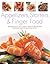 Appetizers, Starters & Finger Food: 200 Great Ways To Start A Meal Or Serve A Buffet With Style: Step-By-Step Recipes For Guaranteed Recipes