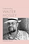 Understanding Walter Mosley (Understanding Contemporary American Literature)